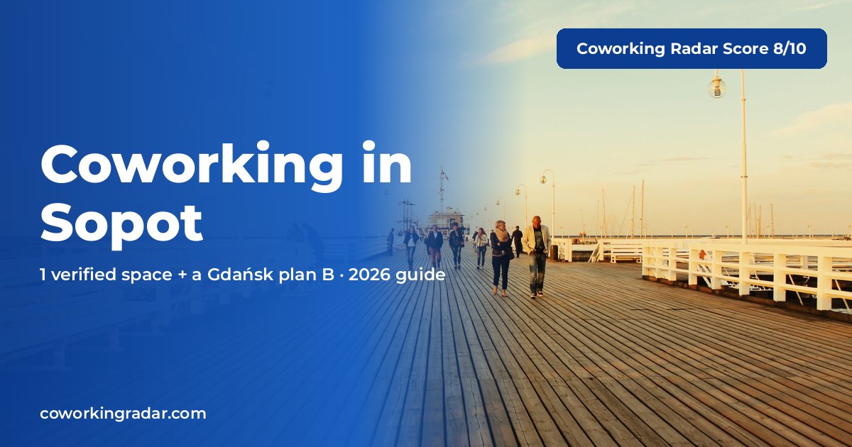 Coworking in Sopot (2026): 1 Verified Space, Day-Pass Prices & a Gdańsk Plan B — Coworking Radar Score 8/10